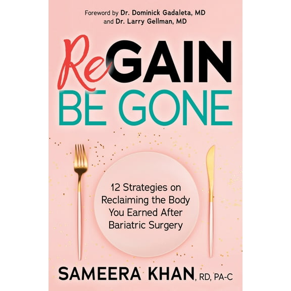Regain Be Gone: 12 Strategies to Maintain the Body You Earned After Bariatric Surgery, (Paperback)