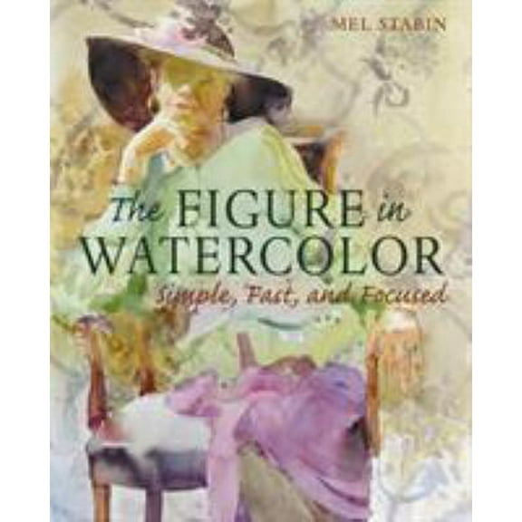 Pre-Owned The Figure in Watercolor: Simple, Fast, Focused (Paperback) 0823016943 9780823016945