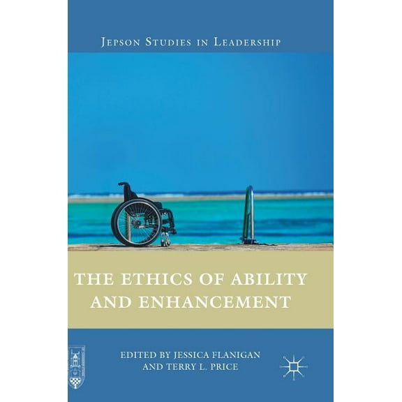 Jepson Studies in Leadership The Ethics of Ability and Enhancement, (Hardcover)