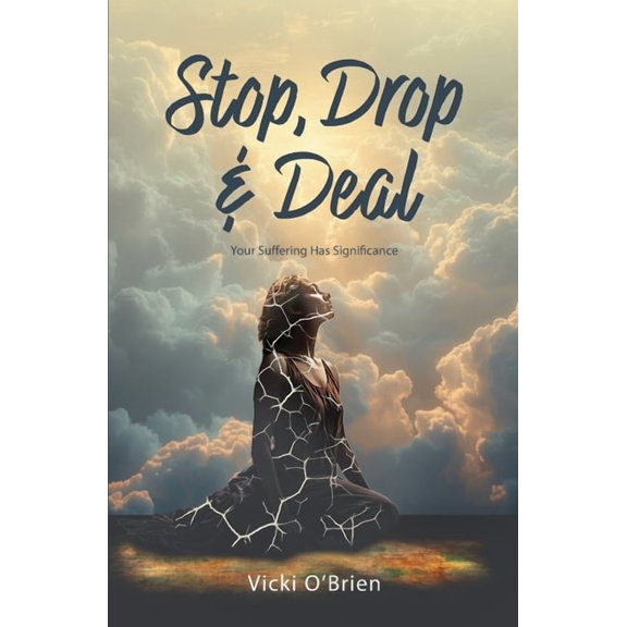 Stop, Drop & Deal: Your Suffering Has Significance, (Paperback)