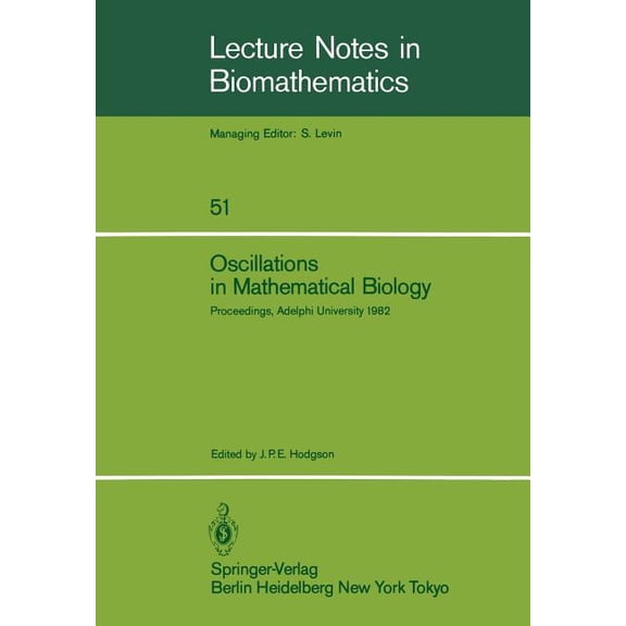Lecture Notes in Biomathematics Oscillations in Mathematical Biology: Proceedings of a Conference Held at Adelphi University, April 19, 1982, Book 51, (Paperback)