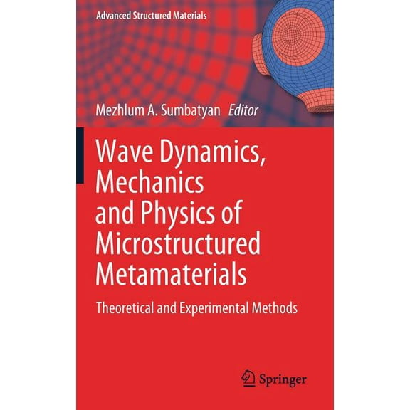Advanced Structured Materials Wave Dynamics, Mechanics and Physics of Microstructured Metamaterials: Theoretical and Experimental Methods, Book 109, (Hardcover)