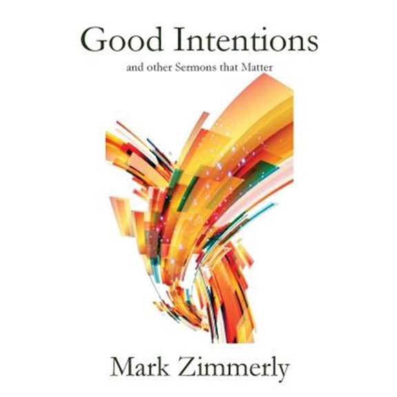 Pre-Owned Good Intentions: other Sermons that Matter (Paperback)