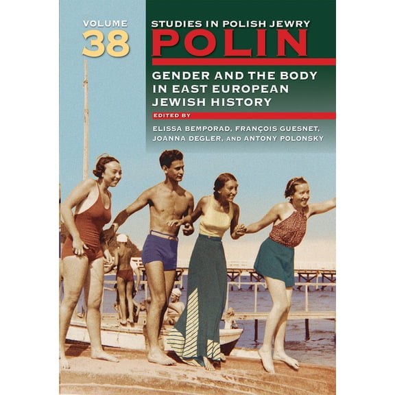 Polin: Studies in Polish Jewry Polin: Studies in Polish Jewry Volume 38: Gender and the Body in Eastern European Jewish History, Book 38, (Hardcover)