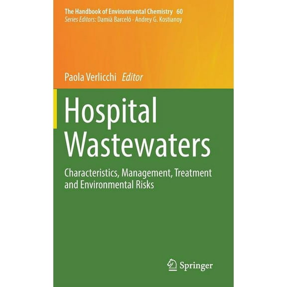 Handbook of Environmental Chemistry Hospital Wastewaters: Characteristics, Management, Treatment and Environmental Risks, Book 60, (Hardcover)