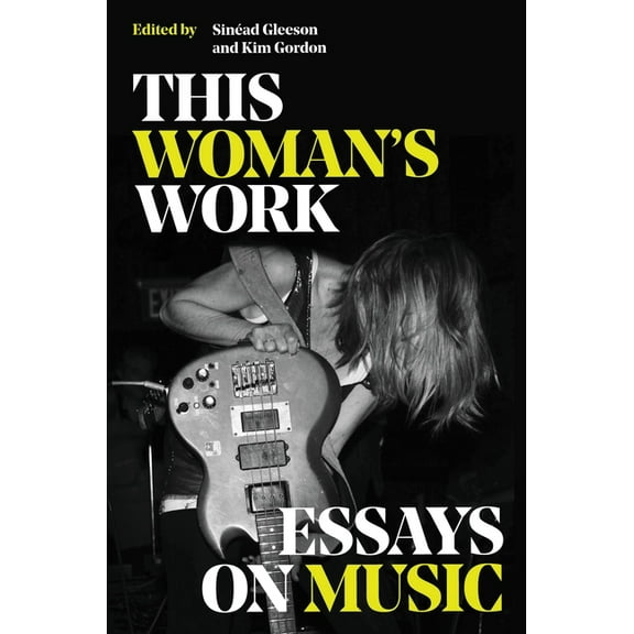 This Woman's Work: Essays on Music, (Hardcover)