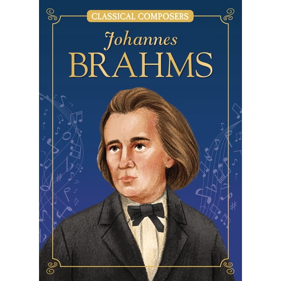 Classical Composers Johannes Brahms, (Hardcover)