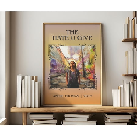 The Hate U Give By Angie Thomas Young Adult Literary Wall Art Refined Edition Poster Poster Print Only