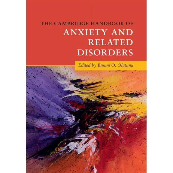 Cambridge Handbooks in Psychology The Cambridge Handbook of Anxiety and Related Disorders, (Paperback)