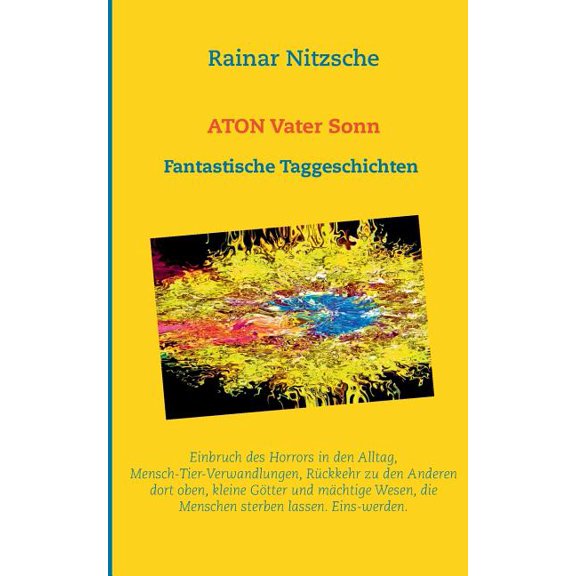 ATON Vater Sonn: Fantastische Taggeschichten. 222 Shortshortstories., (Paperback)