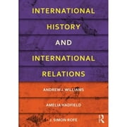 Pre-Owned International History and International Relations (Paperback 9780415481793) by Andrew J. Williams, Amelia Hadfield, J. Simon Rofe