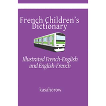 French Kasahorow: French Children's Dictionary : Illustrated French-English and English-French (Series #15) (Paperback)