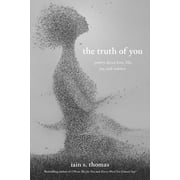 The Souls Trilogy: The Truth of You : Poetry About Love, Life, Joy, and Sadness (Paperback)