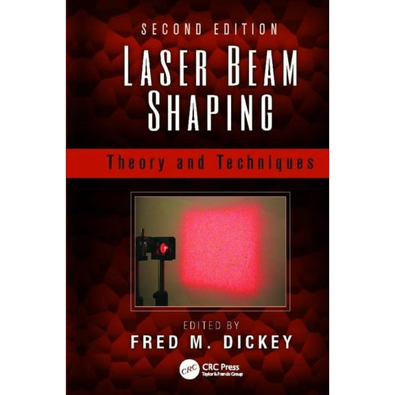 Laser Beam Shaping: Theory and Techniques, Second Edition, (Paperback)
