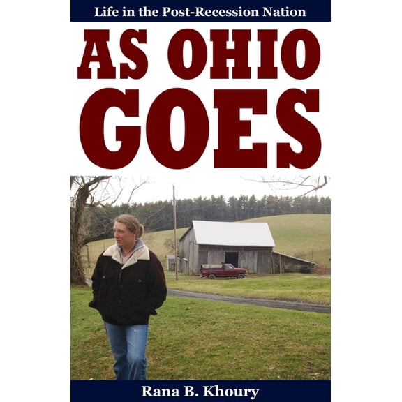 As Ohio Goes: Life in the Post-Recession Nation, (Paperback)