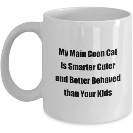 

Cat Lover Owner Gift Mug My Main Coon Cat is Smarter Cuter and Better Behaved than Your Kids Classic 11oz White Coffee Tea Cup