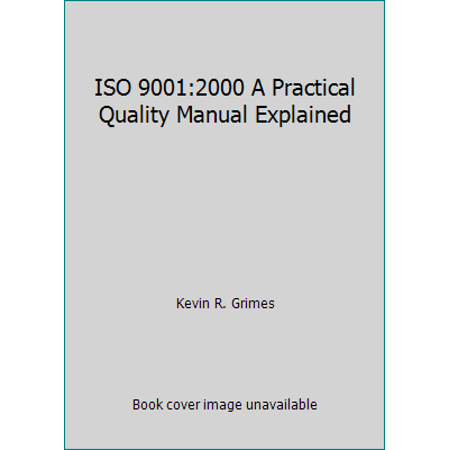 ISO 9001:2000 A Practical Quality Manual Explained [Hardcover - Used]