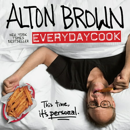 Alton Brown: EveryDayCook : A Cookbook (Alton Brown Best Steak)