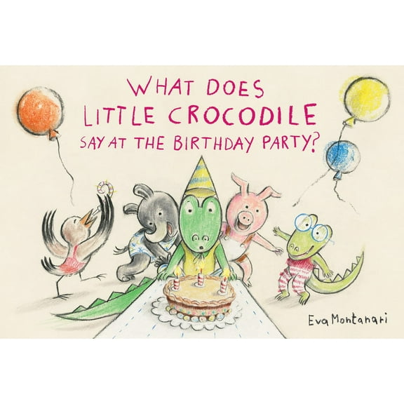 Little Crocodile What Does Little Crocodile Say at the Birthday Party?, (Hardcover)