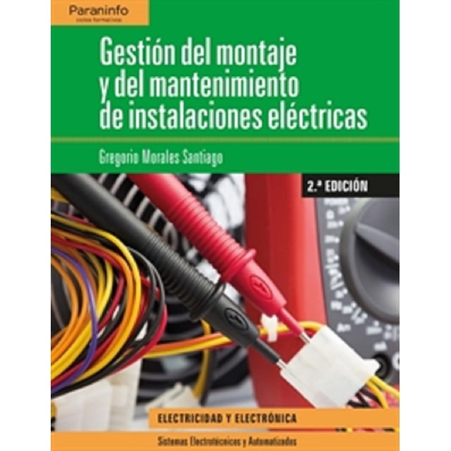 GESTION DEL MONTAJE Y MANTENIMIENTO DE INSTALACIONES ELECTRICAS PARANINFO GREGORIO MORALES SANTIAGO