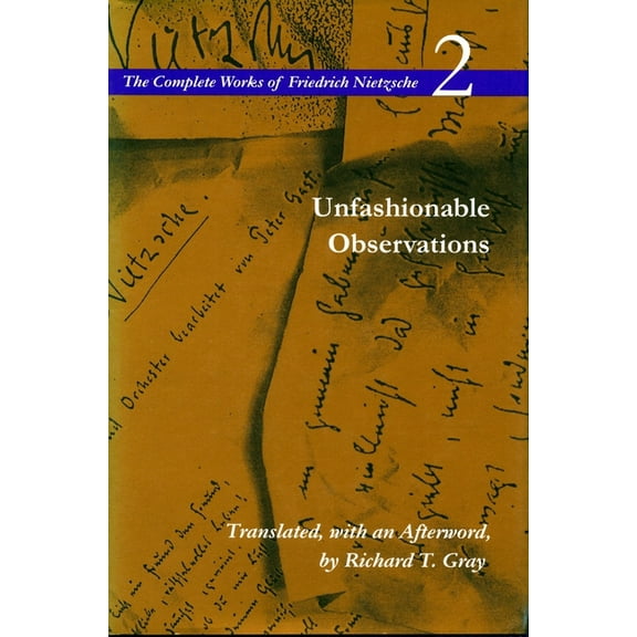 Complete Works of Friedrich Nietzsche Unfashionable Observations: Volume 2, Book 02, (Paperback)