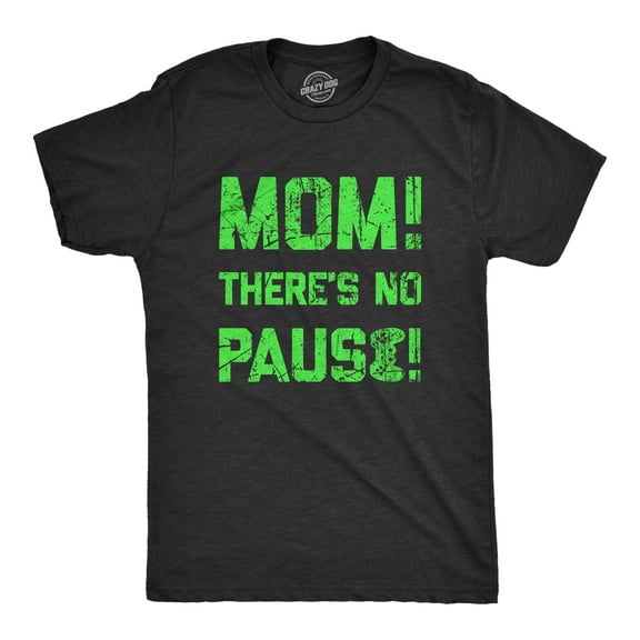 Mens Mom Theres No Pause T Shirt Funny Video Gamer Joke Tee for Guys Graphic Tees