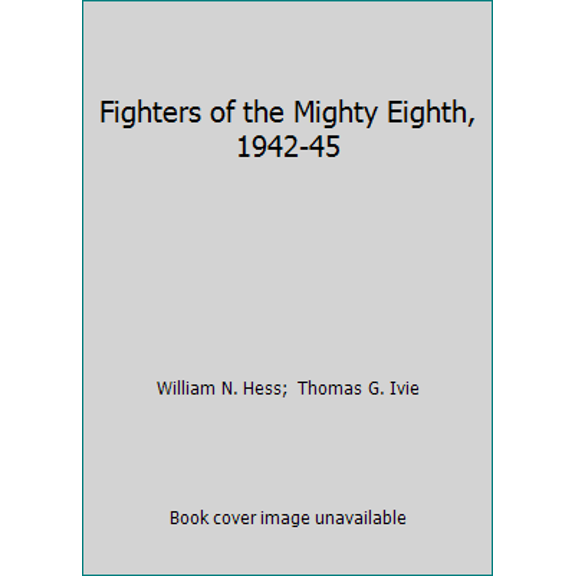 Pre-Owned Fighters of the Mighty Eighth, 1942-45 (Hardcover) 0879384603 9780879384609