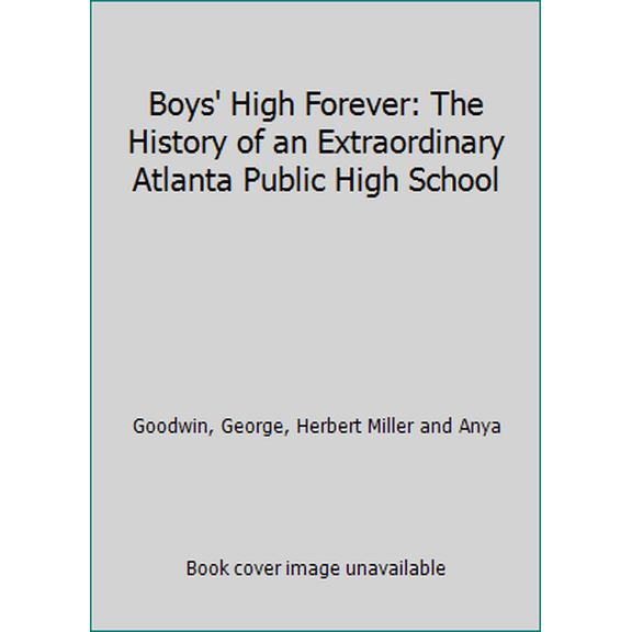 Pre-Owned Boys' High Forever: The History of an Extraordinary Atlanta Public High School (Hardcover) 0977901106 9780977901104