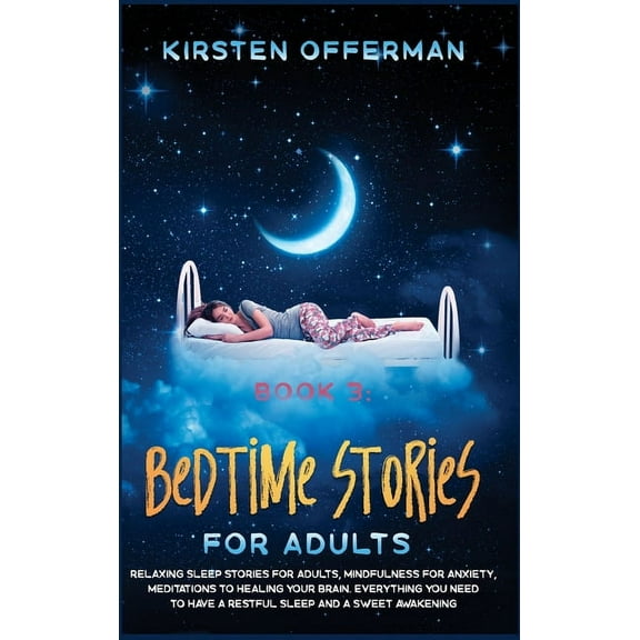 Book 3: Bedtime Stories for Adults: Relaxing Sleep Stories for Adults, Mindfulness for Anxiety, Meditations to Healing your Brain. Everything You Need to Have a Restful Sleep and a Sweet Awakening (Ha