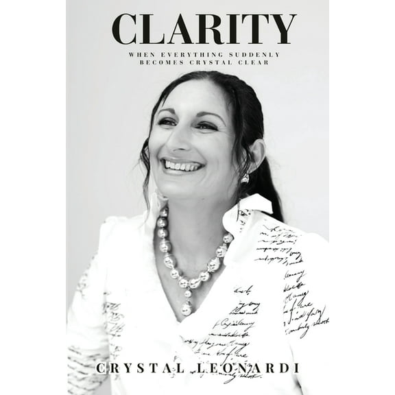 Clarity: When Everything Suddenly Becomes Crystal Clear, (Paperback)