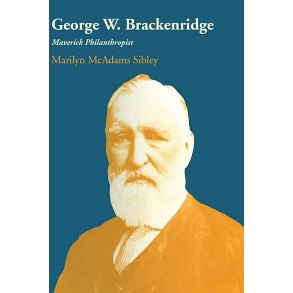 George W. Brackenridge: Maverick Philanthropist, (Paperback)