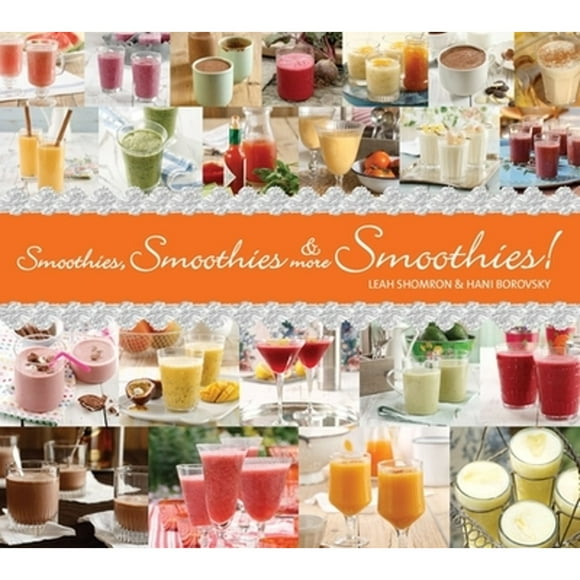 Pre-Owned Smoothies, Smoothies & More Smoothies! (Hardcover 9781936140244) by Leah Shomron, Hanni Borowski