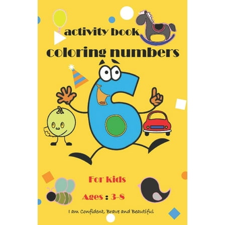 Numbers: Activity Book: Coloring Numbers for Kids ages 3-8, I am Confident, Brave and Beautiful (Paperback)