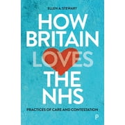 How Britain Loves the Nhs: Practices of Care and Contestation (Paperback)