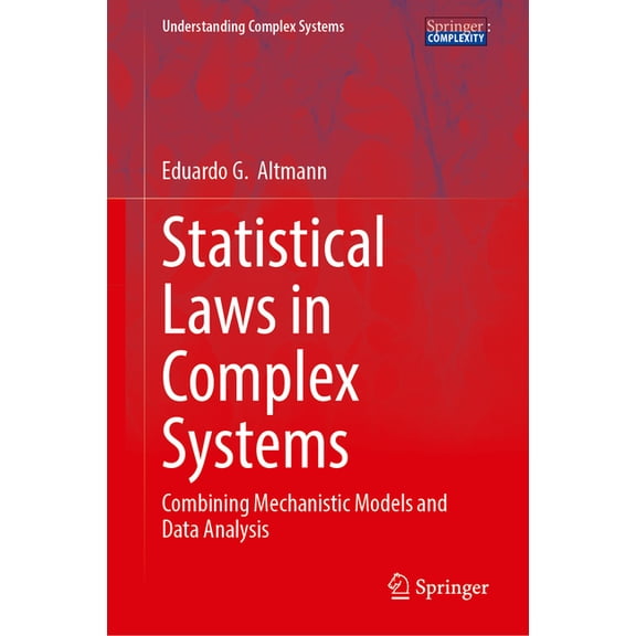 Understanding Complex Systems Statistical Laws in Complex Systems: Combining Mechanistic Models and Data Analysis, (Hardcover)