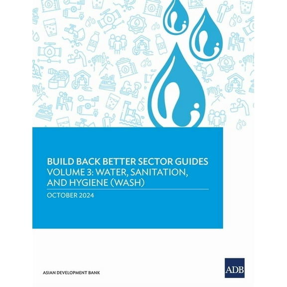 Build Back Better Sector Guides-Volume 3: Water, Sanitation, and Hygiene (WASH), (Paperback)