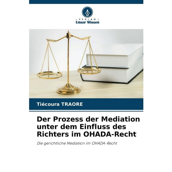 Der Prozess der Mediation unter dem Einfluss des Richters im OHADA-Recht, (Paperback)