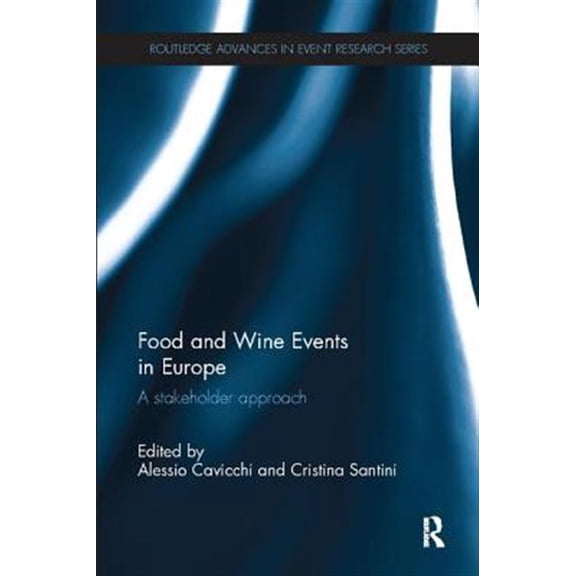 Pre-Owned Routledge Advances in Event Research Food and Wine Events in Europe: A Stakeholder Approach, (Paperback)