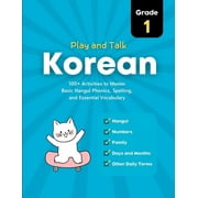 Play and Talk Korean, Grade 1: 100+ Activities to Master Basic Hangul Phonics, Spelling, Reading, and Writing of Essential Vocabulary in 30 Days (Paperback)