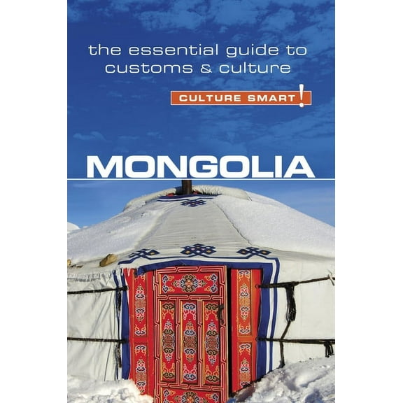 Mongolia - Culture Smart! : The Essential Guide to Customs & Culture - Paperback
