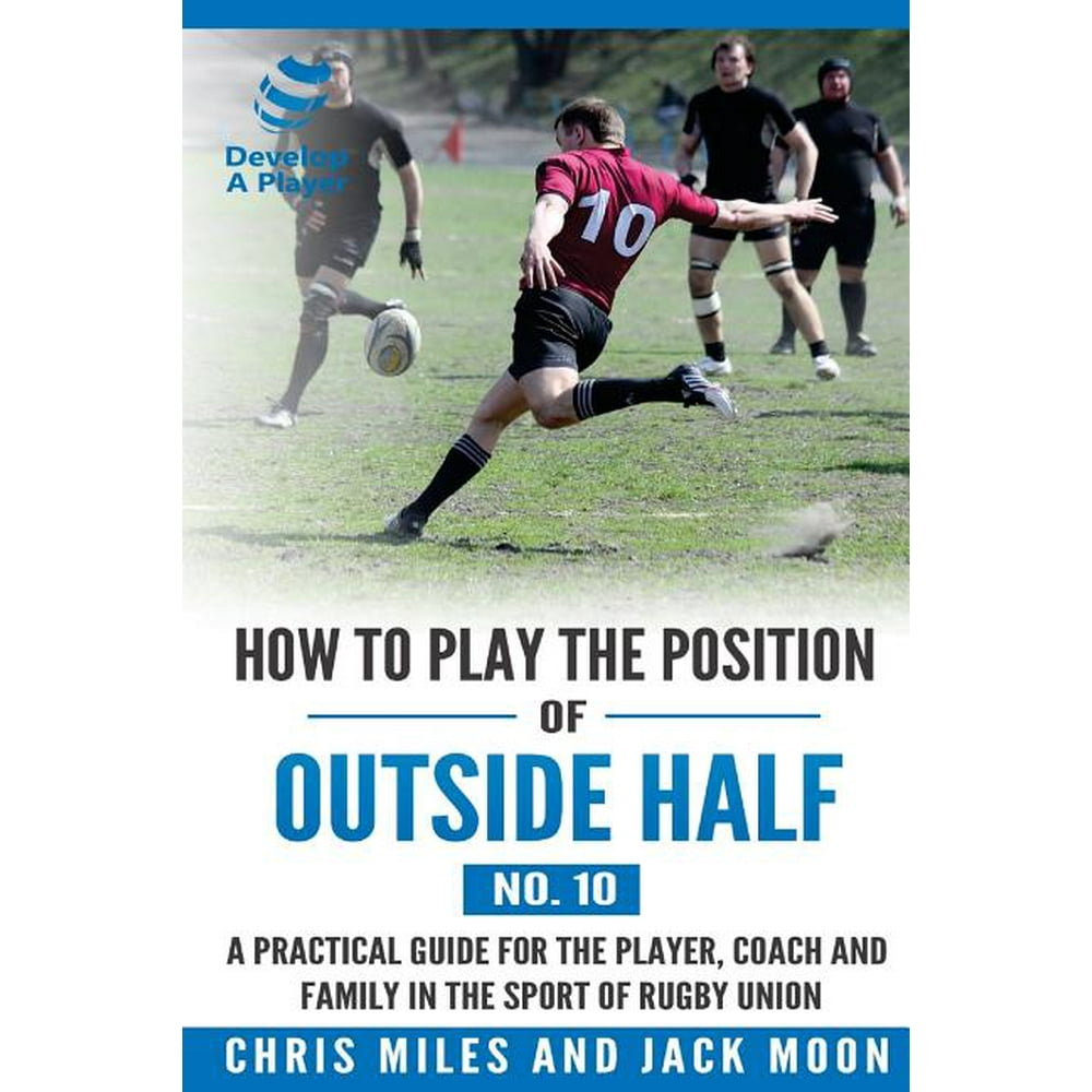 Develop a Player Rugby Union Manuals How to play the position of