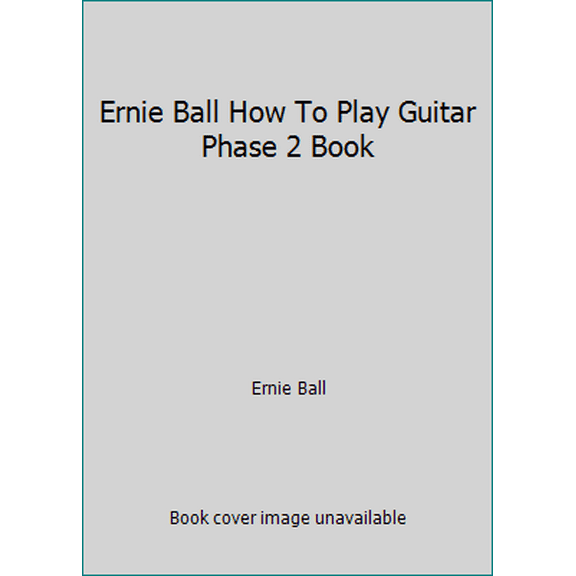 Pre-Owned Ernie Ball How To Play Guitar Phase 2 Book (Unknown) 1928571026 9781928571025