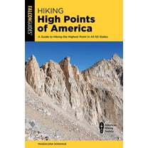 Regional Hiking Hiking High Points of America: A Guide to Hiking the Highest Point in All 50 States, (Paperback)