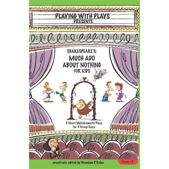 Pre-Owned Shakespeare's Much Ado About Nothing for Kids: 3 Short Melodramatic Plays for 3 Group Sizes (Paperback) 1453880879 9781453880876
