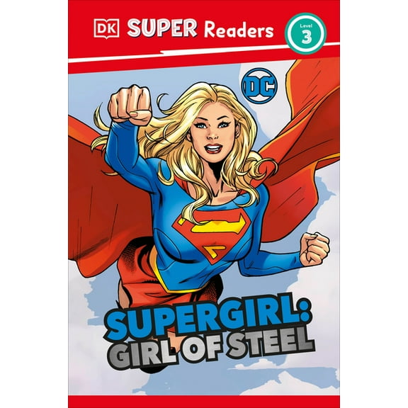 DK Super Readers: DK Super Readers Level 3 DC Supergirl Girl of Steel : Meet Kara Zor-El (Hardcover)