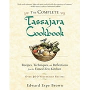 The Complete Tassajara Cookbook : Recipes, Techniques, and Reflections from the Famed Zen Kitchen (Paperback)