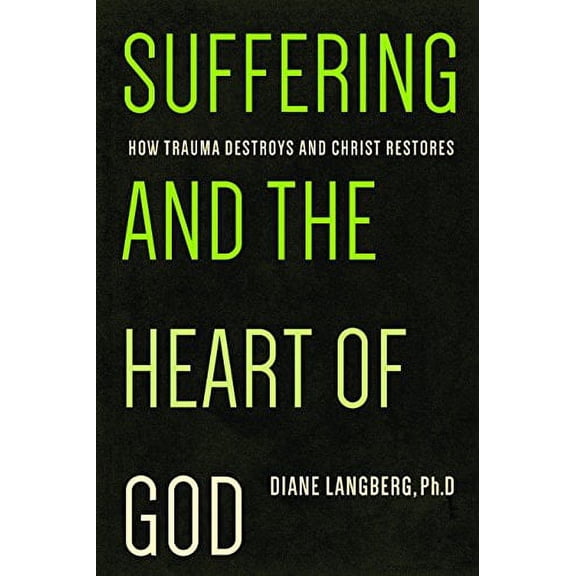 Suffering and the Heart of God: How Trauma Destroys and Christ Restores, (Paperback)