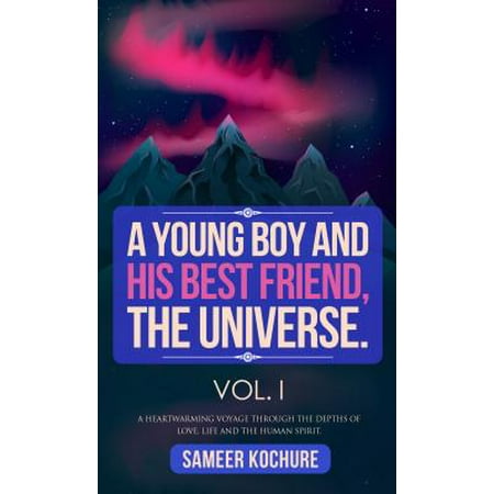 A Young Boy And His Best Friend, The Universe. Vol. I. -