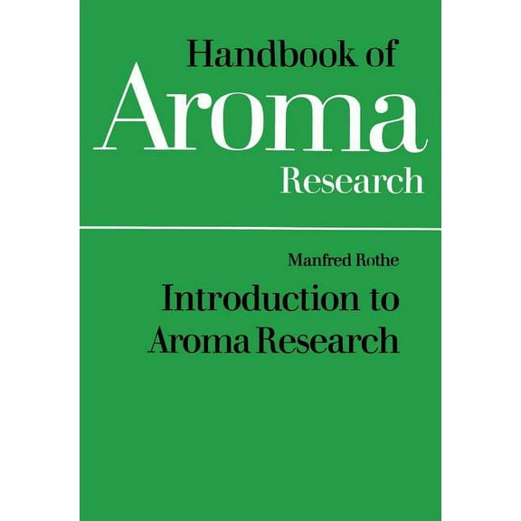 Handbook of Aroma Research Introduction to Aroma Research, Book 1, (Paperback)