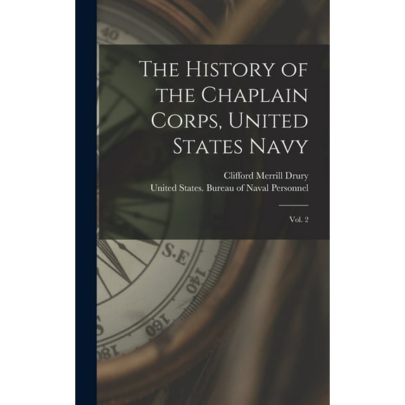 The History of the Chaplain Corps, United States Navy, (Hardcover)